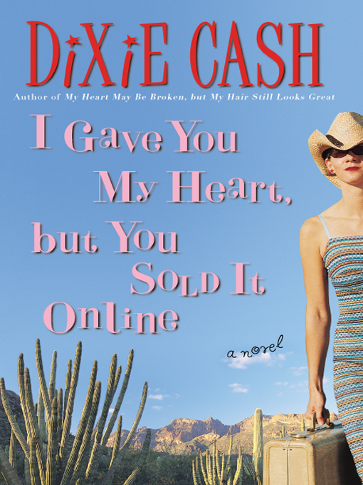 Title details for I Gave You My Heart, but You Sold It Online by Dixie Cash - Available